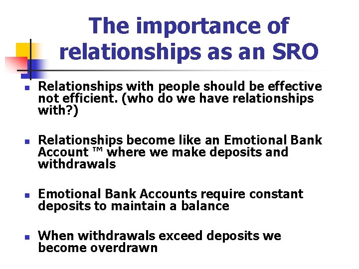 The importance of relationships as an SRO n n Relationships with people should be