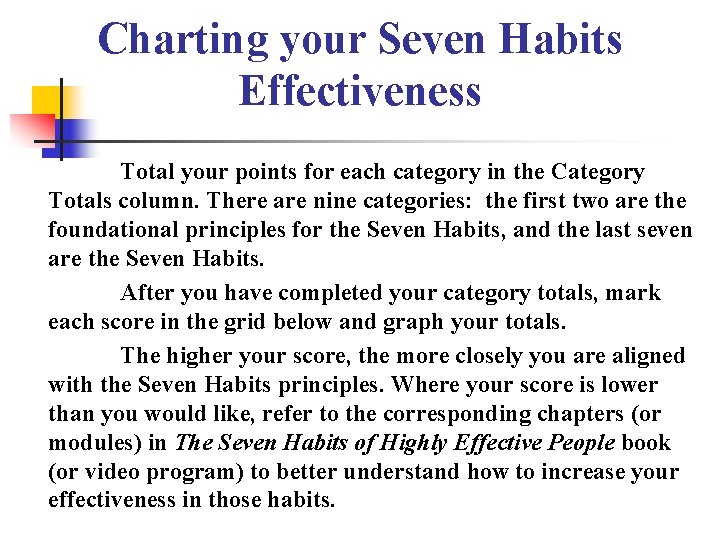 Charting your Seven Habits Effectiveness Total your points for each category in the Category