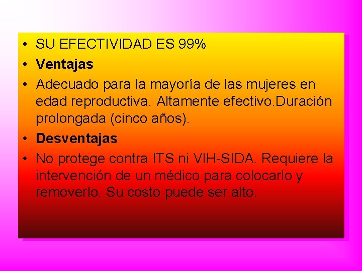  • SU EFECTIVIDAD ES 99% • Ventajas • Adecuado para la mayoría de