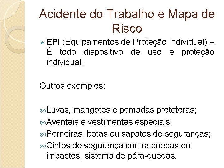 Acidente do Trabalho e Mapa de Risco Ø EPI (Equipamentos de Proteção Individual) –