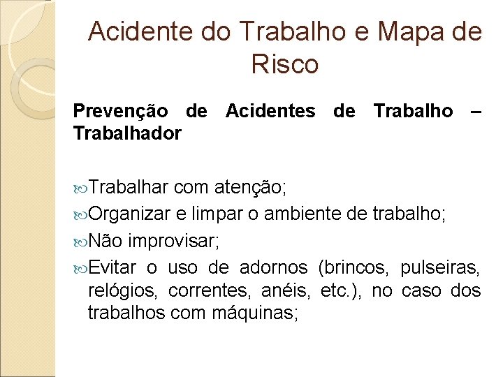 Acidente do Trabalho e Mapa de Risco Prevenção de Acidentes de Trabalho – Trabalhador