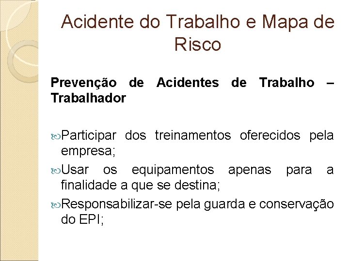 Acidente do Trabalho e Mapa de Risco Prevenção de Acidentes de Trabalho – Trabalhador