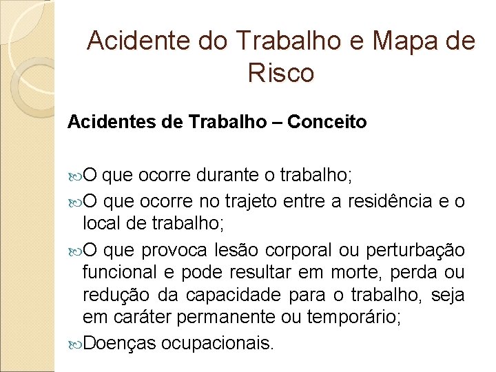 Acidente do Trabalho e Mapa de Risco Acidentes de Trabalho – Conceito O que