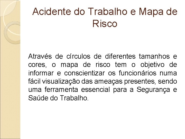 Acidente do Trabalho e Mapa de Risco Através de círculos de diferentes tamanhos e