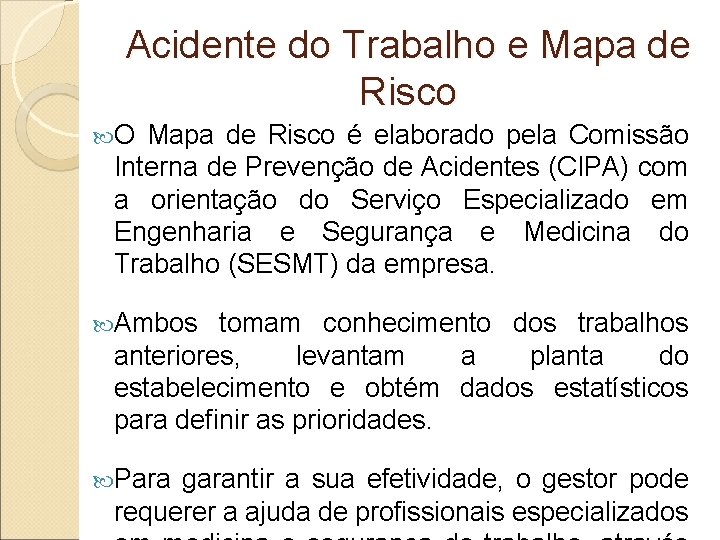 Acidente do Trabalho e Mapa de Risco O Mapa de Risco é elaborado pela