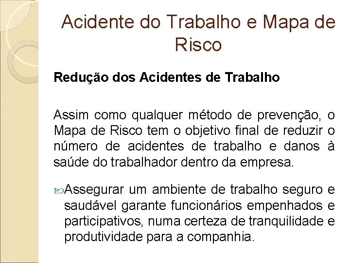 Acidente do Trabalho e Mapa de Risco Redução dos Acidentes de Trabalho Assim como