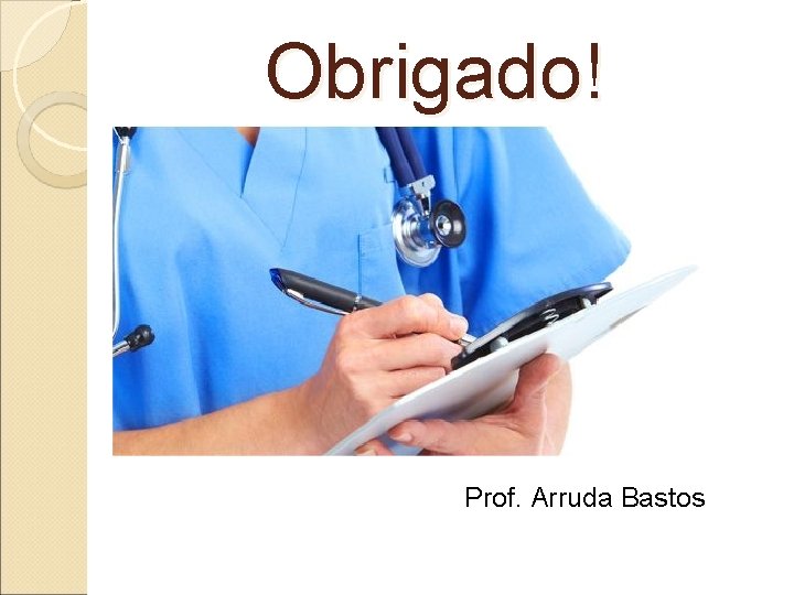 Obrigado! Prof. Arruda Bastos 