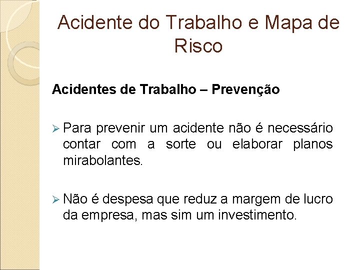 Acidente do Trabalho e Mapa de Risco Acidentes de Trabalho – Prevenção Ø Para