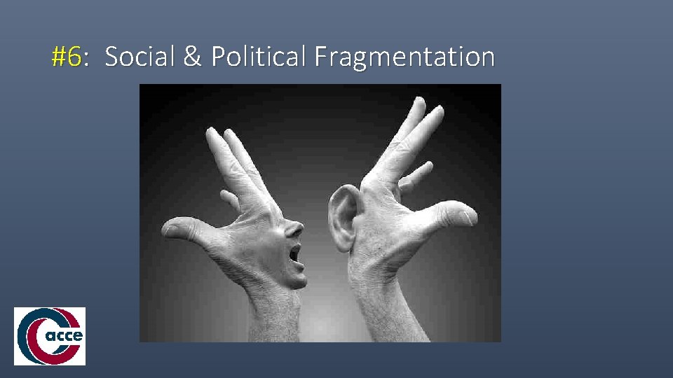 #6: Social & Political Fragmentation 