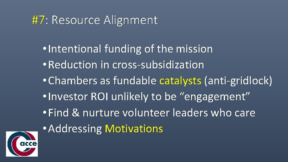 #7: Resource Alignment • Intentional funding of the mission • Reduction in cross-subsidization •