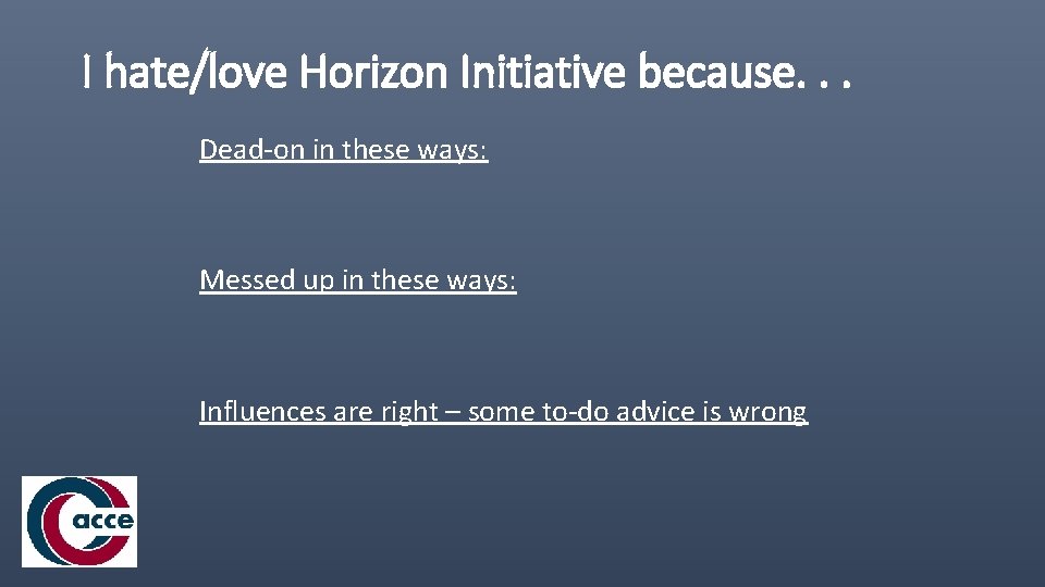 I hate/love Horizon Initiative because. . . Dead-on in these ways: Messed up in