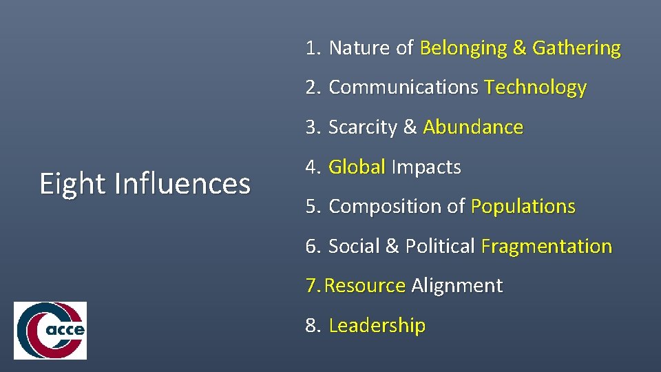 1. Nature of Belonging & Gathering 2. Communications Technology 3. Scarcity & Abundance Eight