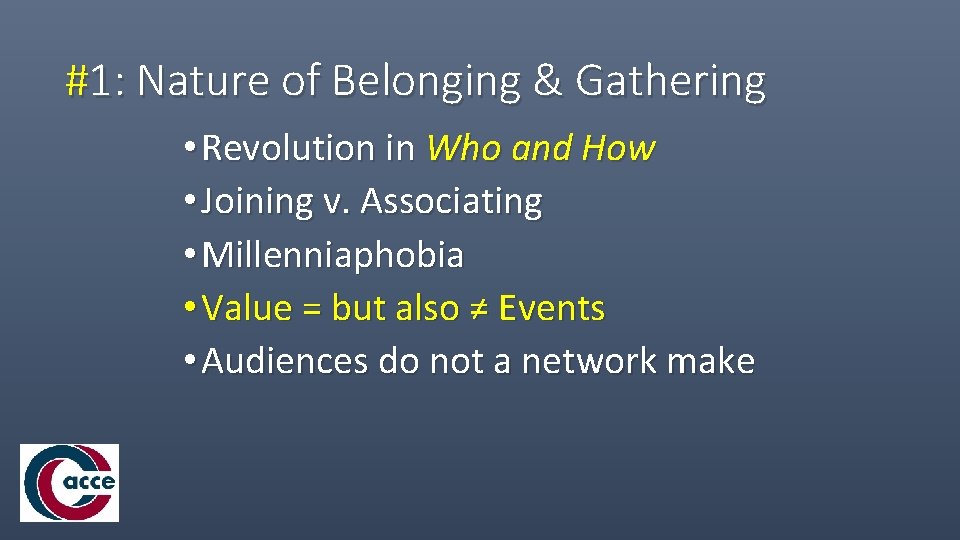 #1: Nature of Belonging & Gathering • Revolution in Who and How • Joining