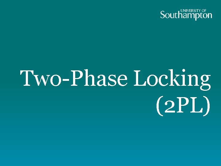 Two-Phase Locking (2 PL) 