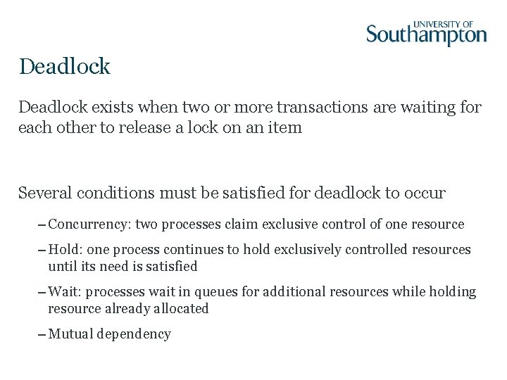Deadlock exists when two or more transactions are waiting for each other to release
