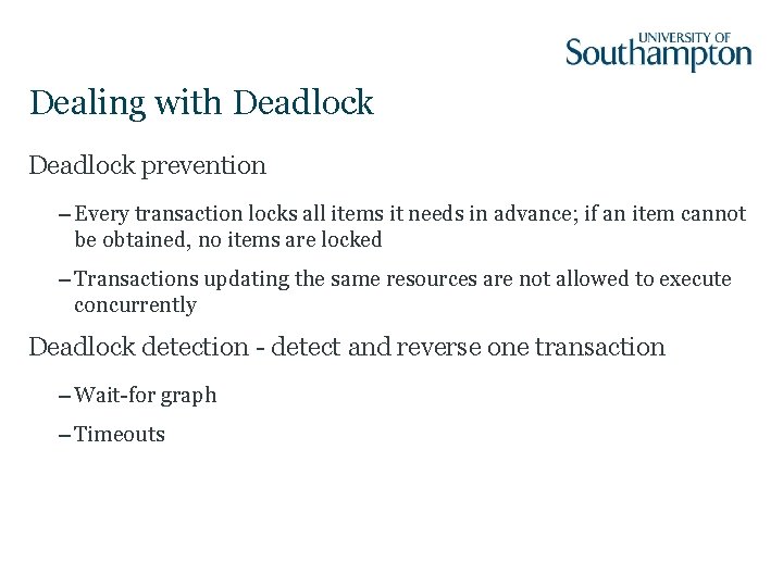 Dealing with Deadlock prevention – Every transaction locks all items it needs in advance;