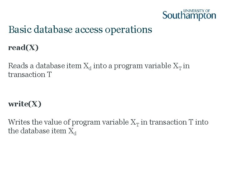 Basic database access operations read(X) Reads a database item Xd into a program variable