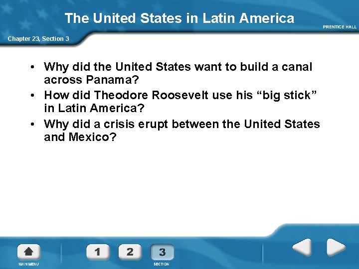 The United States in Latin America Chapter 23, Section 3 • Why did the