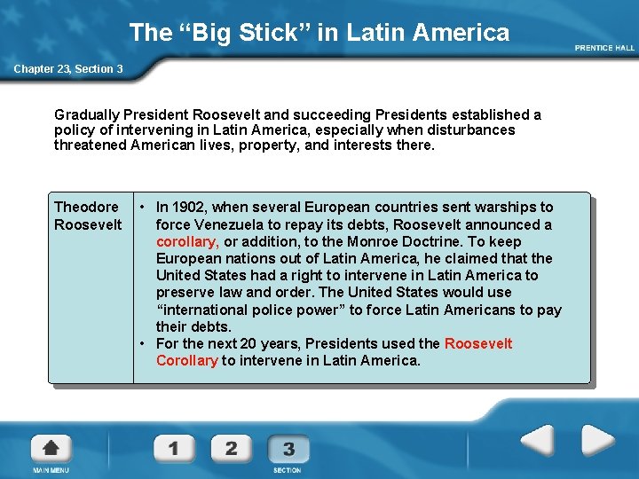 The “Big Stick” in Latin America Chapter 23, Section 3 Gradually President Roosevelt and