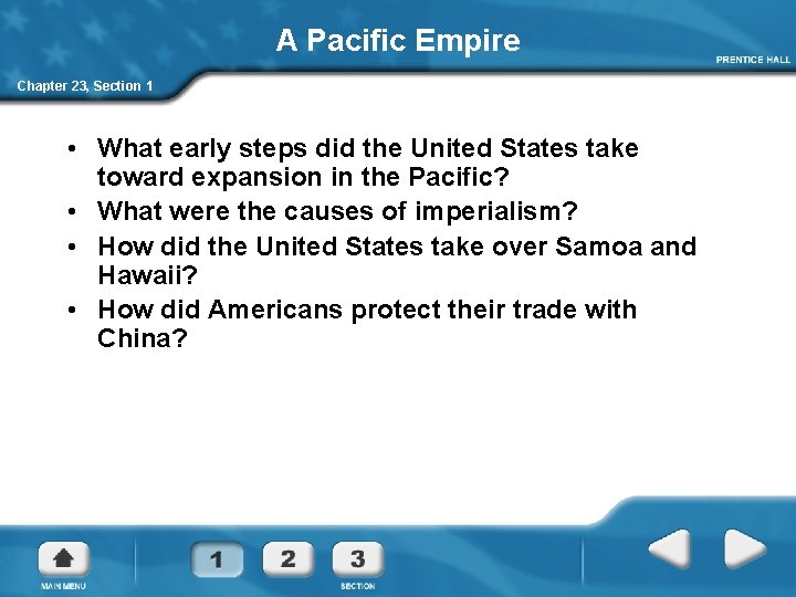 A Pacific Empire Chapter 23, Section 1 • What early steps did the United