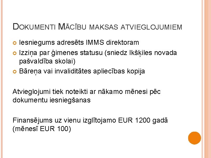 DOKUMENTI MĀCĪBU MAKSAS ATVIEGLOJUMIEM Iesniegums adresēts IMMS direktoram Izziņa par ģimenes statusu (sniedz Ikšķiles