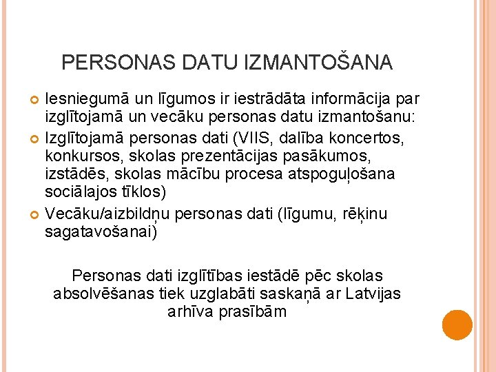 PERSONAS DATU IZMANTOŠANA Iesniegumā un līgumos ir iestrādāta informācija par izglītojamā un vecāku personas