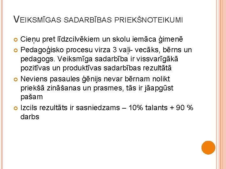 VEIKSMĪGAS SADARBĪBAS PRIEKŠNOTEIKUMI Cieņu pret līdzcilvēkiem un skolu iemāca ģimenē Pedagoģisko procesu virza 3