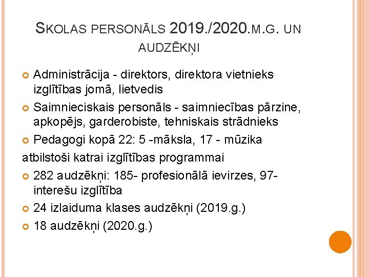 SKOLAS PERSONĀLS 2019. /2020. M. G. UN AUDZĒKŅI Administrācija - direktors, direktora vietnieks izglītības