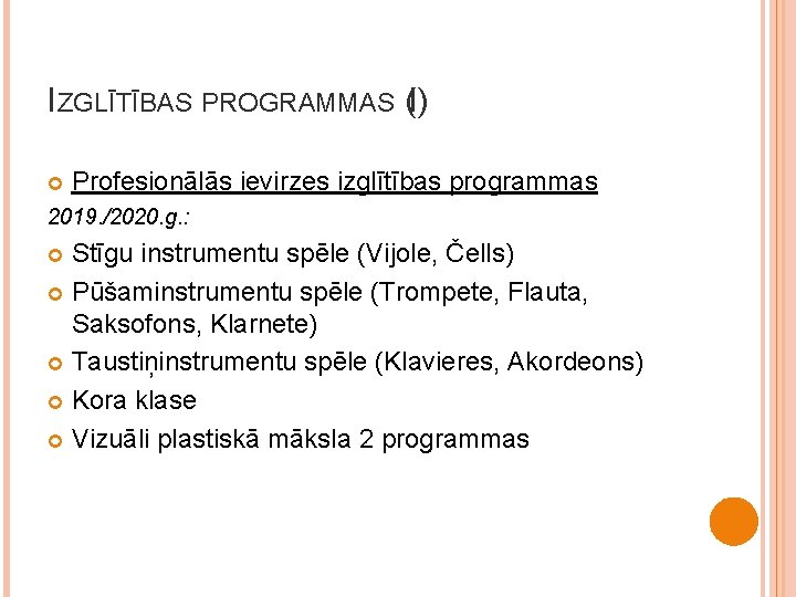 IZGLĪTĪBAS PROGRAMMAS (I) Profesionālās ievirzes izglītības programmas 2019. /2020. g. : Stīgu instrumentu spēle