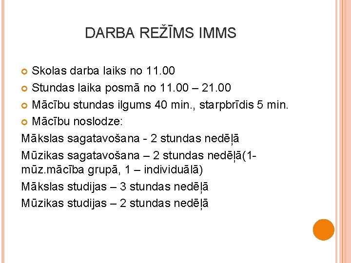 DARBA REŽĪMS IMMS Skolas darba laiks no 11. 00 Stundas laika posmā no 11.