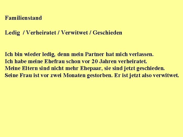 Familienstand Ledig / Verheiratet / Verwitwet / Geschieden Ich bin wieder ledig, denn mein