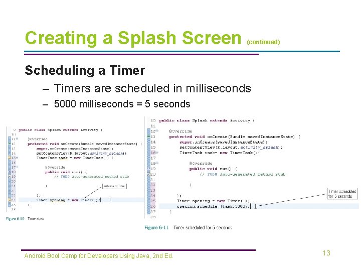Creating a Splash Screen (continued) Scheduling a Timer – Timers are scheduled in milliseconds