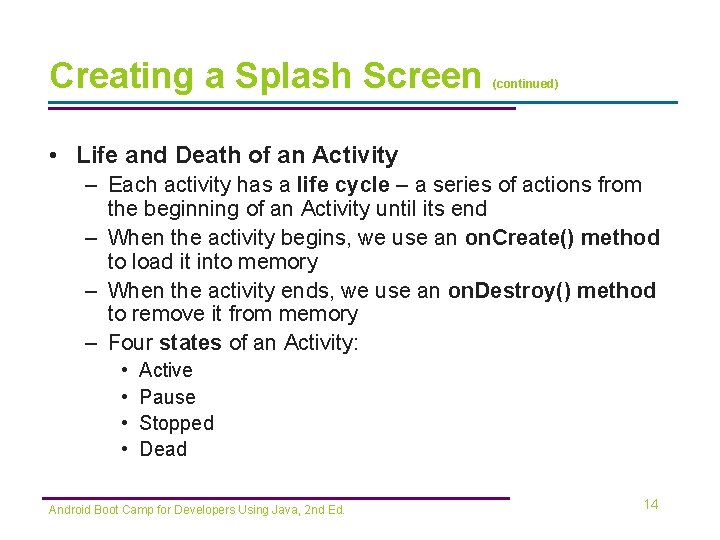 Creating a Splash Screen (continued) • Life and Death of an Activity – Each