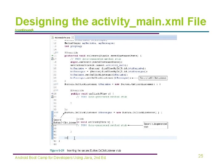 Designing the activity_main. xml File (continued) Android Boot Camp for Developers Using Java, 2