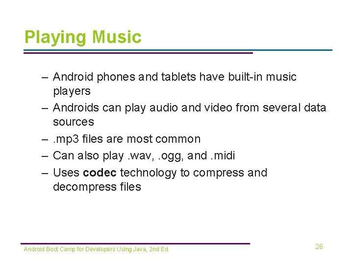 Playing Music – Android phones and tablets have built-in music players – Androids can