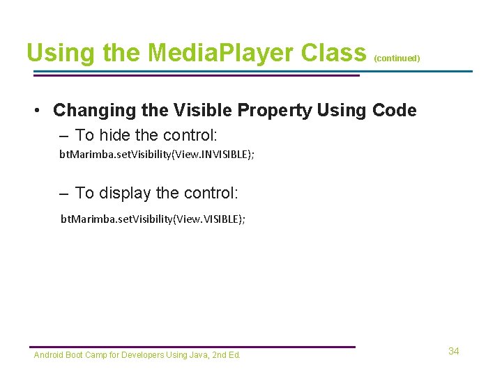 Using the Media. Player Class (continued) • Changing the Visible Property Using Code –