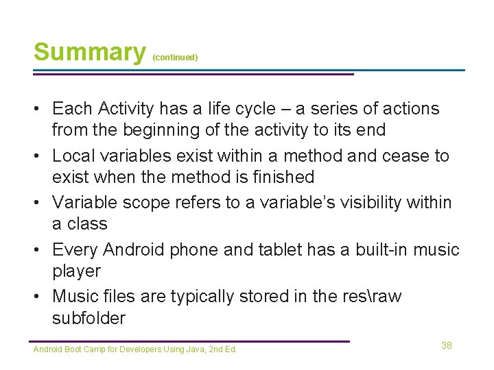 Summary (continued) • Each Activity has a life cycle – a series of actions
