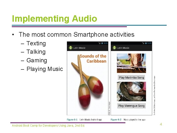 Implementing Audio • The most common Smartphone activities – – Texting Talking Gaming Playing