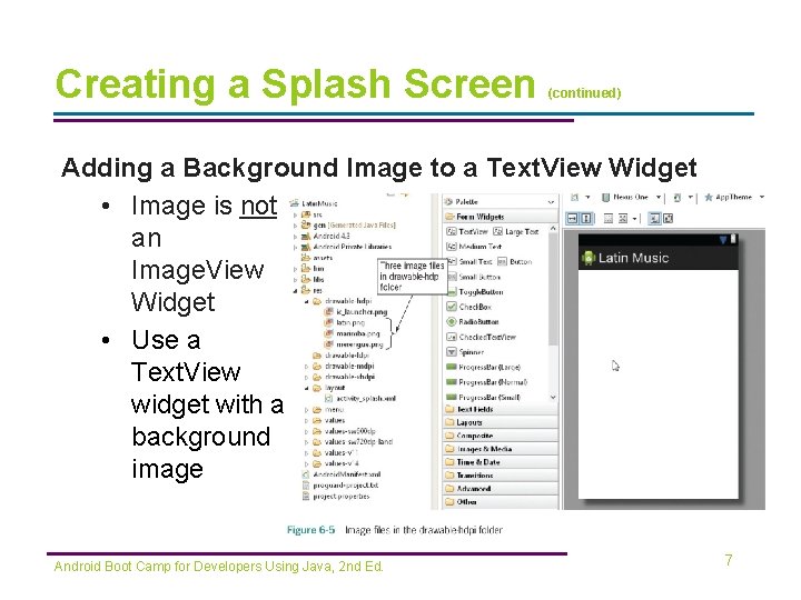 Creating a Splash Screen (continued) Adding a Background Image to a Text. View Widget