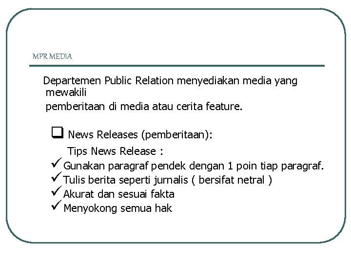 MPR MEDIA Departemen Public Relation menyediakan media yang mewakili pemberitaan di media atau cerita