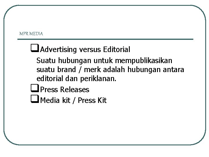 MPR MEDIA q. Advertising versus Editorial Suatu hubungan untuk mempublikasikan suatu brand / merk MPR MEDIA q. Advertising versus Editorial Suatu hubungan untuk mempublikasikan suatu brand / merk