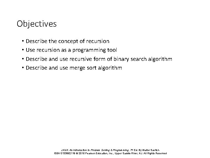 Objectives • Describe the concept of recursion • Use recursion as a programming tool