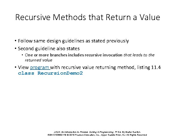 Recursive Methods that Return a Value • Follow same design guidelines as stated previously
