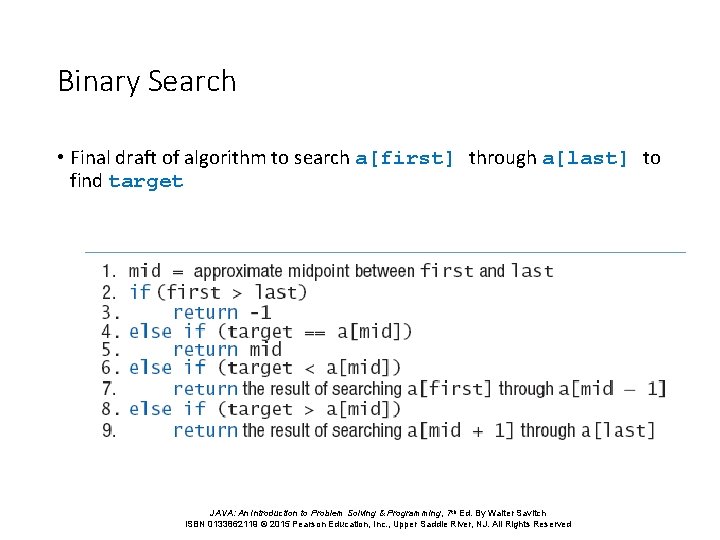 Binary Search • Final draft of algorithm to search a[first] through a[last] to find