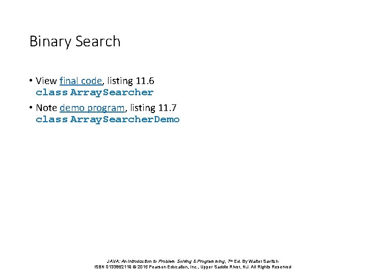 Binary Search • View final code, listing 11. 6 class Array. Searcher • Note