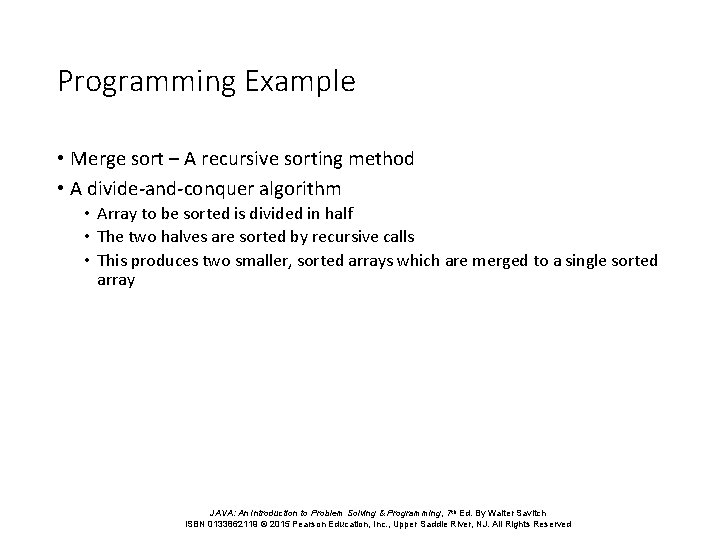 Programming Example • Merge sort – A recursive sorting method • A divide-and-conquer algorithm