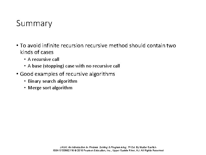Summary • To avoid infinite recursion recursive method should contain two kinds of cases