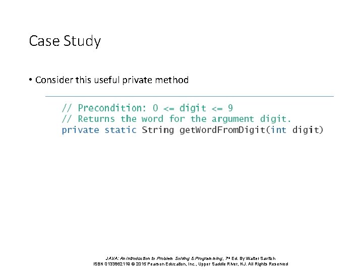 Case Study • Consider this useful private method JAVA: An Introduction to Problem Solving