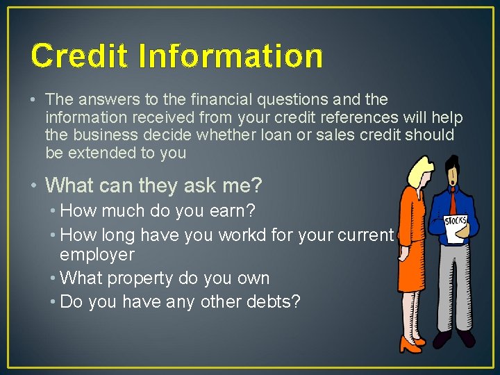 Credit Information • The answers to the financial questions and the information received from