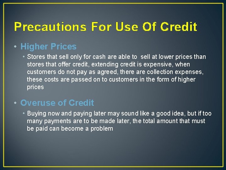 Precautions For Use Of Credit • Higher Prices • Stores that sell only for